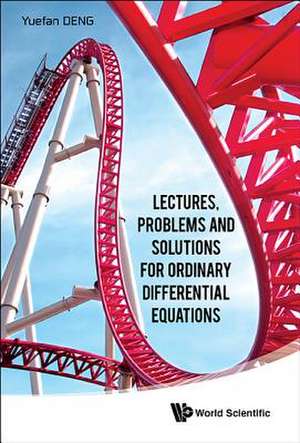 Lectures, Problems and Solutions for Ordinary Differential Equations de Yuefan Deng