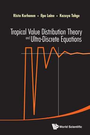 Tropical Value Distribution Theory and Ultra-Discrete Equations de Risto Korhonen