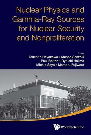 NUCL PHYS & GAMMA-RAY SOURCES FOR NUCL SECURITY & NONPROLIFE de Takehito Hayakawa Et Al.