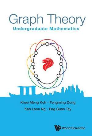 Graph Theory: Undergraduate Mathematics de K. M. Koh