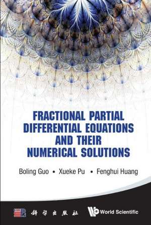 Fractional Partial Differential Equations and Their Numerical Solutions de Guo Boling