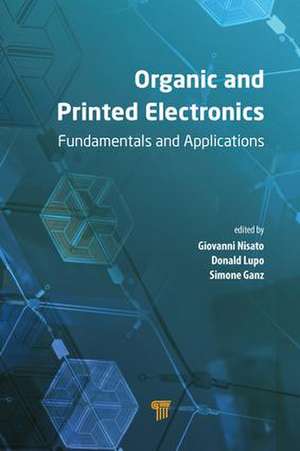 Organic and Printed Electronics: Fundamentals and Applications de Giovanni Nisato