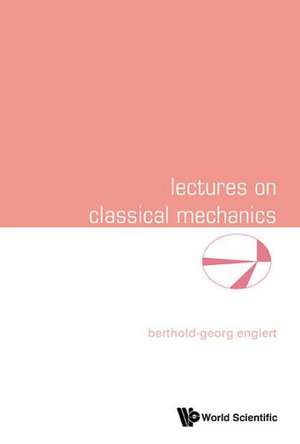 Lectures on Classical Mechanics de Berthold-Georg Englert