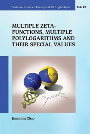 Multiple Zeta Functions, Multiple Polylogarithms and Their Special Values de Jianqiang Zhao