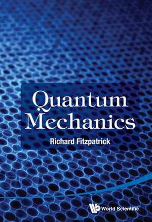 Quantum Mechanics de Richard (The Univ Of Texas At AustinUsa) Fitzpatrick