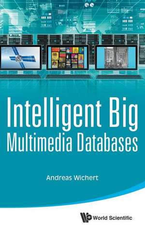 Intelligent Big Multimedia Databases de Andreas Wichert