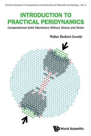 Introduction to Practical Peridynamics: Computational Solid Mechanics Without Stress and Strain de Walter Gerstle