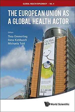 The European Union as a Global Health Actor: Solutions to Problems de Ilona Kickbusch