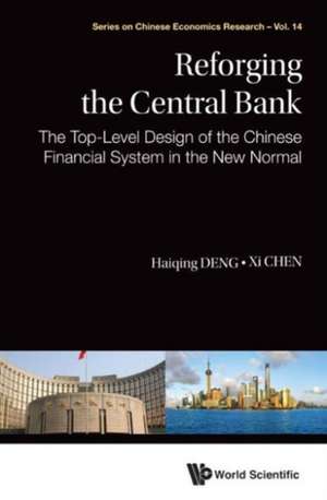 Reforging the Central Bank: The Top-Level Design of the Chinese Financial System in the New Normal de Haiqing Deng