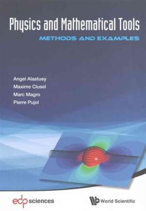 Physics and Mathematical Tools: Methods and Examples de Angel Alastuey