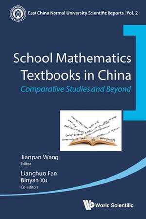 School Mathematics Textbooks in China: Comparative Studies and Beyond de Jianpan Wang