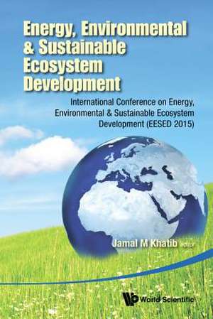 Energy, Environmental & Sustainable Ecosystem Development