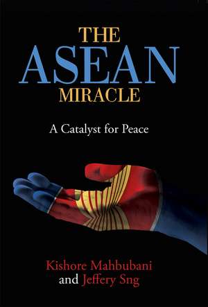 The ASEAN Miracle: A Catalyst for Peace de Kishore Mahbubani