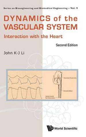 Dynamics of the Vascular System: Interaction of the Heart (Second Edition) de John K. Li