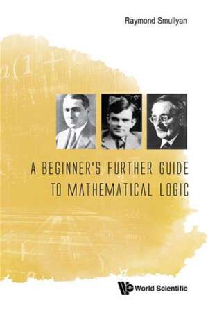 A Beginner's Further Guide to Mathematical Logic