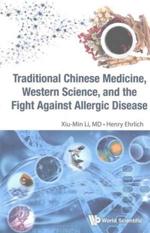 Traditional Chinese Medicine, Western Science, and the Fight Against Allergic Disease de Xiu-Min Li