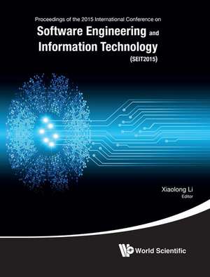 Software Engineering and Information Technology - Proceedings of the 2015 International Conference (SEIT2015) de Xiaolong Li