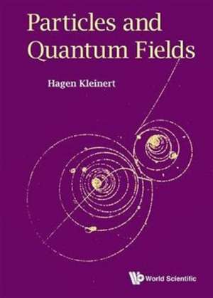 Particles and Quantum Fields de Hagen Kleinert