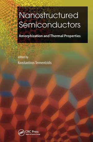 Nanostructured Semiconductors: Amorphization and Thermal Properties de Konstantinos Termentzidis