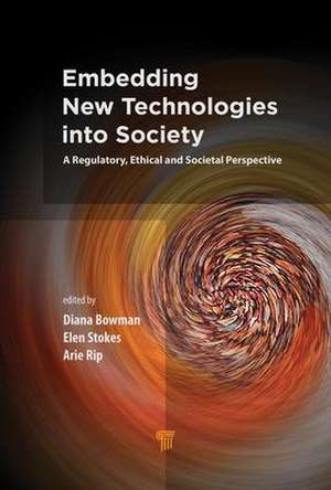 Embedding New Technologies into Society: A Regulatory, Ethical and Societal Perspective de Diana M. Bowman