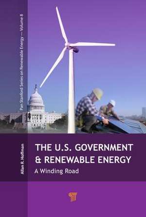 The U.S. Government and Renewable Energy: A Winding Road de Allan Hoffman