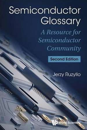 Semiconductor Glossary: A Resource for Semiconductor Community de Jerzy Ruzyllo