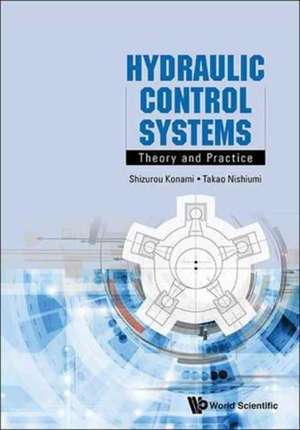 Hydraulic Control Systems: Practice and Theory de Shizurou Konami