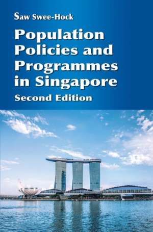 Population Policies and Programmes in Singapore, 2nd edition de Swee Hock Saw