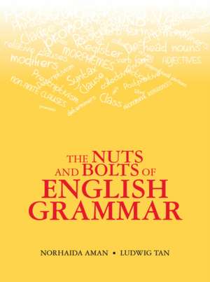 The Nuts and Bolts of English Grammar de Ludwig Tan