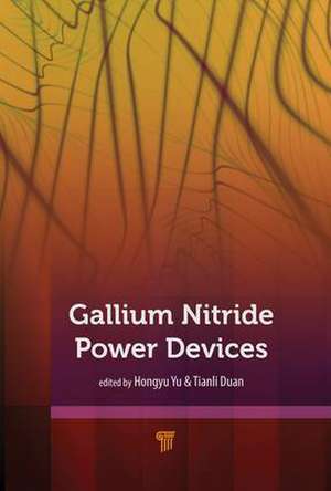 Gallium Nitride Power Devices de Hongyu Yu