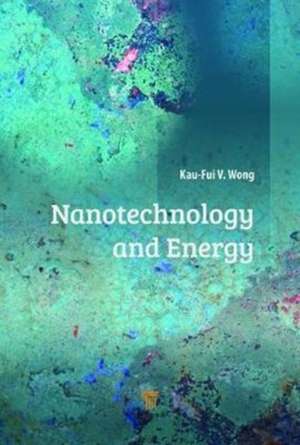 Nanotechnology and Energy de Kaufui V. Wong