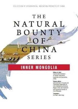 The Natural Bounty of China Series: Inner Mongolia de Inspection and Quarantine China General Administration of Quality Supervision