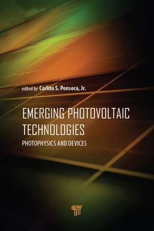 Emerging Photovoltaic Technologies: Photophysics and Devices de Carlito Ponseca