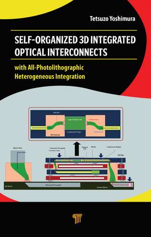 Self-Organized 3D Integrated Optical Interconnects: with All-Photolithographic Heterogeneous Integration de Tetsuzo Yoshimura