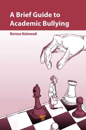 A Brief Guide to Academic Bullying de Morteza Mahmoudi