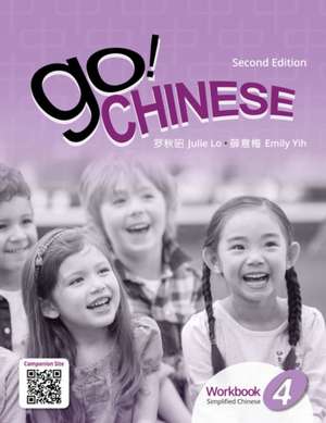 Go! Chinese Workbook 4, Simplified Chinese, 2nd Edition de Emily Yih