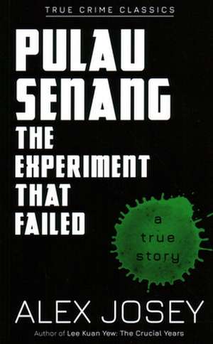 Pulau Senang: The Experiment that Failed de Alex Josey