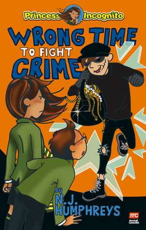 Princess Incognito: Wrong Time to Fight Crime de N.J. Humphreys