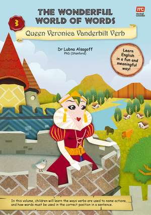 The Wonderful World of Words Volume 3: Queen Veronica Vanderbilt Verb de Dr. Lubna Alsagoff