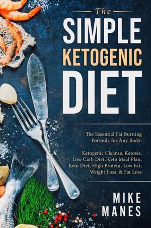 Keto Diet - The Simple Ketogenic Diet de Mike Manes