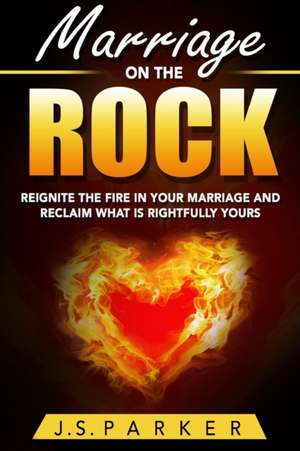 Marriage Help - Marriage On The Rock de J. S. Parker