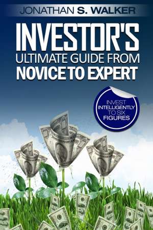 Stock Market Investing For Beginners - Investor's Ultimate Guide From Novice to Expert de Jonathan S. Walker