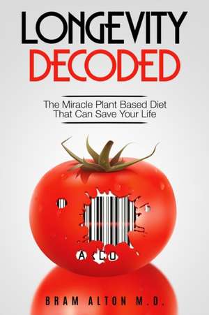 Plant Based Eating - Longevity Decoded de Bram Alton