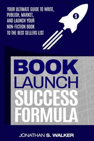 Book Launch Success Formula de Jonathan S. Walker