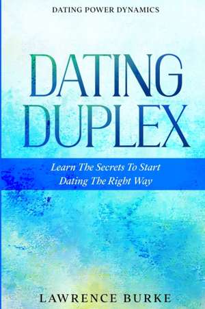 Dating Power Dynamics de Lawrence Burke