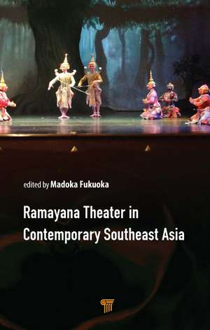 Ramayana Theater in Contemporary Southeast Asia de Madoka Fukuoka