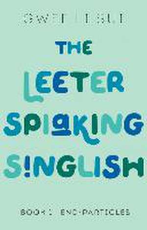 The Leeter Spiaking Singlish de Gwee Li Sui