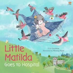 Little Matilda Goes to Hospital de Caz Goodwin