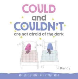 Could and Couldn't Are Not Afraid of the Dark de Brandy