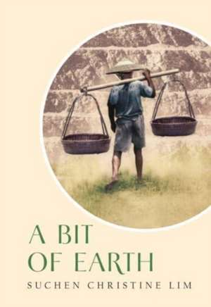 A Bit of Earth de Suchen Christine Lim